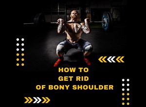 3 Quick & Easy Ways of How To Get Rid Of Bony Shoulder