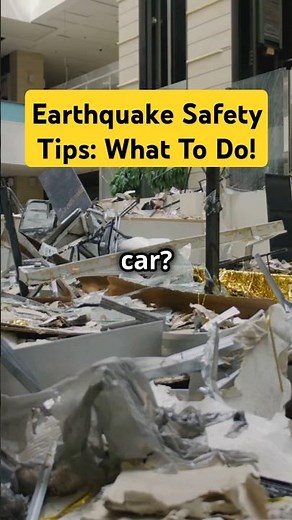 Earthquake Safety Tips: What To Do!