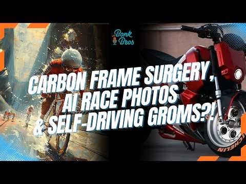 Carbon Frame Surgery, AI Race Photos & Self-Driving Groms?!
