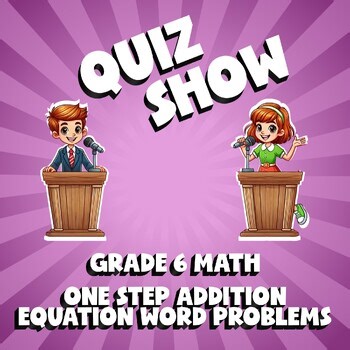 One Step Addition Equation Word Problems QUIZ SHOW Math Game - No Prep Grade 6