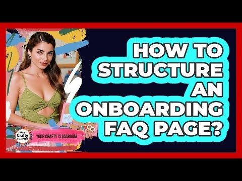 How To Structure An Onboarding FAQ Page?