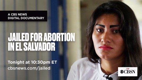 CBS News documentary explores the impact of El Salvador's abortion ban