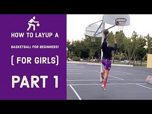 How to Layup a basketball for beginners (for girls) Part 1