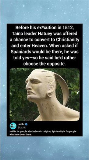 Before his ex*cution in 1512, Taíno leader Hatuey was offered a chance to convert to Christianity