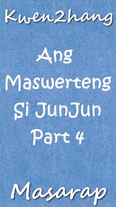 Ang Maswerteng Si Junjun Part 4 | Kwen2hang Masarap