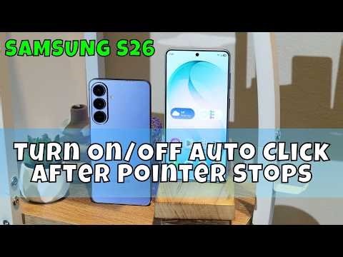 How to Turn On/Off Auto Click After Pointer Stops Samsung Galaxy S26
