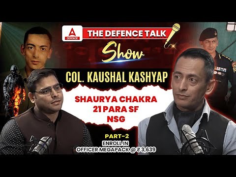 The Defence Talk Show Col. Kaushal kashyap Shaurya Chakra21 PARA SFNSG ( PART 2 )