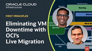 First principles: Eliminating VM Downtime Workloads with OCI's Live Migration