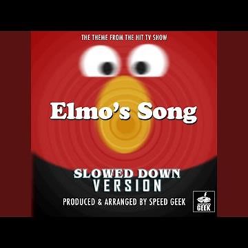 Elmo's Song (From "Sesame Street") (Slowed Down)
