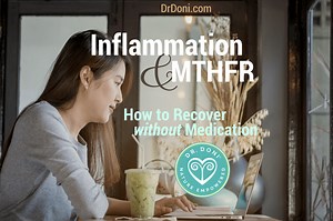 Inflammation and MTHFR: How to Recover without Medication - Doctor Doni
