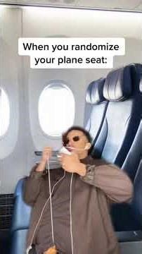 When You Randomize Your Plane Seat