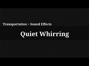 Quiet Whirring / Sound Effect