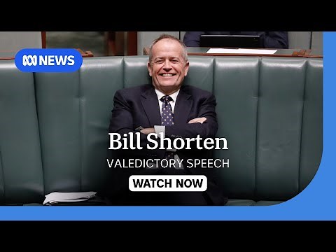IN FULL: Bill Shorten delivers his valedictory speech in Parliament | ABC News