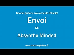Envoi (Absynthe Minded) - Tutoriel guitare avec accords et partition en description (Chords)