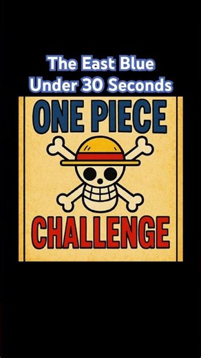 East Blue in 30 Seconds: One Piece Challenge!