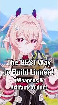 How to Correctly Build Linnea! | Best Weapons & Artifacts Guide