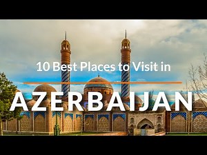 10 Best Places to Visit in AZERBAIJAN | SKY Travel | Travel Videos