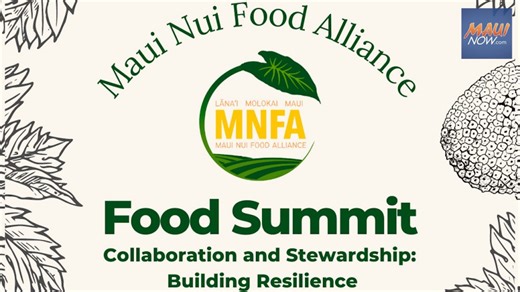 Mau Nui Food Alliance hosts 2022 Food Summit to discuss future of food for Maui | Maui Now