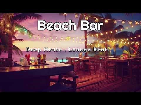 Beach Bar - Lounge Beats ' Deep House Mix