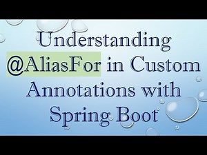 Understanding @ AliasFor in Custom Annotations with Spring Boot