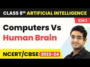 Computers Vs Human Brain - Excite | Class 8 Artificial Intelligence Chapter 1 | CBSE 2024_25