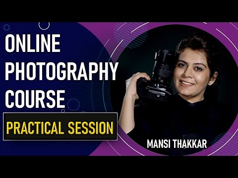 FREE Practical Sessions of Online Photography Course & What you can learn at BEST PRICE!!!