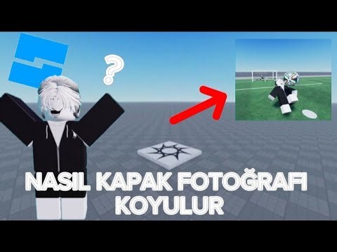 ROBLOX STUDİO'DA OYUNUMUZA NASIL KAPAK FOTORAFI EKLENİR