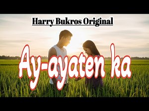 Ay-ayaten ka - Ilocano song with lyrics / Harry bukros original