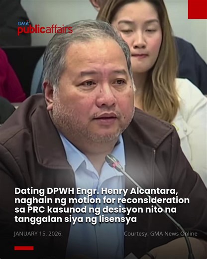 DATING DPWH ENGR. HENRY ALCANTARA, NAGHAIN NG MOTION FOR RECONSIDERATION SA PRC KASUNOD NG DESISYON NITO NA TANGGALAN SIYA NG LISENSYA Naghain ngayong Huwebes, Jan. 15, si dating DPWH district engineer Henry Alcantara ng motion for reconsideration sa Professional Regulation Commission (PRC) para baliktarin ang desisyon nito na alisan siya ng lisensya. | GMA Public Affairs