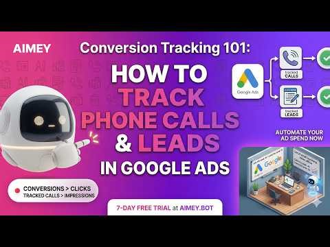 Conversion Tracking 101: How to Track Phone Calls & Leads in Google Ads
