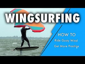 Wingfoiling - 2 Tips for Gusty Wind