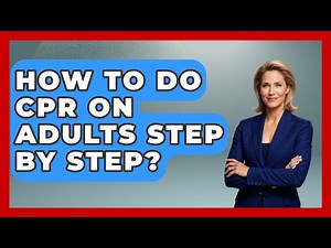 How To Do CPR On Adults Step By Step? - First Response Medicine