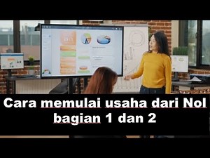 Cara memulai usaha dari Nol bagian 1 dan 2