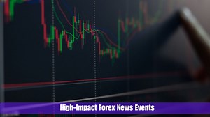 Top High-Impact Forex News Events Traders Should Know