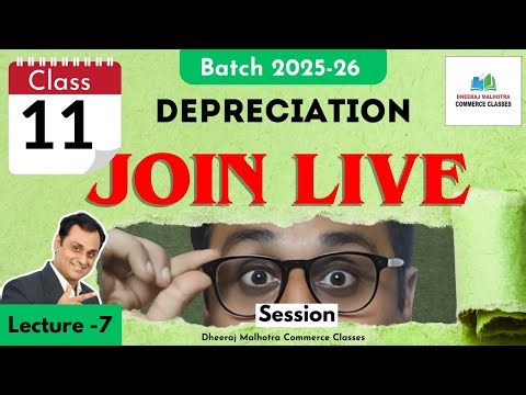 "Lecture 7 Depreciation Explained from Zero to Hero 🚀 | Class 11 Accountancy by Dheeraj Sir"