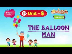 THE BALLOON MAN - Marigold Unit 5- NCERT Class 3 [Listen]