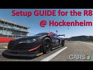 [Setup 101] Guide for Audi R8 LMS @ Hockenheim (Project CARS)