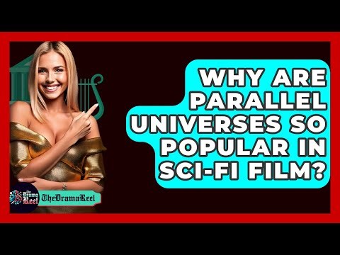 Why Are Parallel Universes So Popular In Sci-fi Film? - The Drama Reel