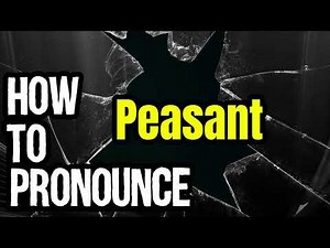 How To Pronounce Peasant? (CORRECTLY) Meaning & Pronunciation