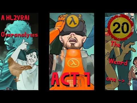 A HL2VRAI Over Analysis: Act 1 - Character Analysis, Lore, Mysteries, and Theories.