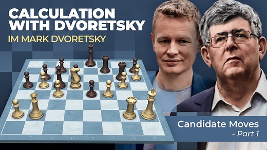 Candidate Moves Part 1: Calculation With Dvoretsky