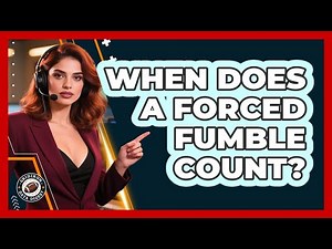 When Does a Forced Fumble Count?