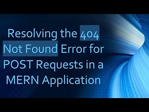 Resolving the 404 Not Found Error for POST Requests in a MERN Application