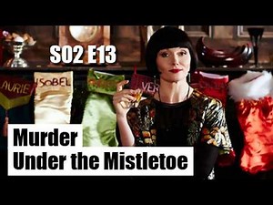 Miss Fisher's Murder Mysteries S02E13 - Murder Under the Mistletoe / full episode
