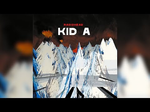 Radiohead - Kid A