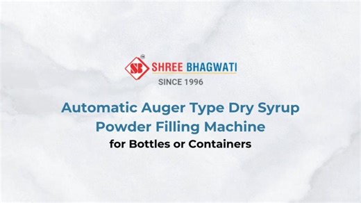 Automatic Auger Type Dry Syrup Powder Filling Machine for Bottles or Containers | Shree Bhagwati Machtech India Pvt Ltd