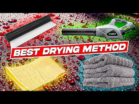 Best Drying Method: Towels / Chamois / Blades / Blowers