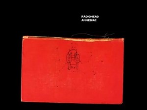 Radiohead - Amnesiac 2001 [Full Album] 5th studio album