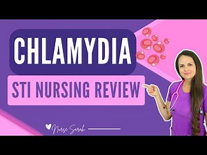 Chlamydia Treatment, Symptoms, Causes Nursing STI NCLEX Maternity Review