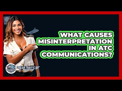 What Causes Misinterpretation In ATC Communications? - Air Traffic Insider